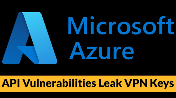 ช่องโหว่ RBAC และ API บน Microsoft Azure ส่งผลให้เกิด VPN Key Leak